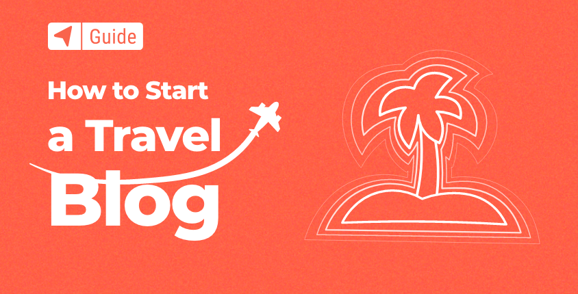 How to Start a Travel Blog